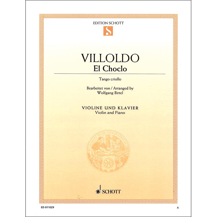 El Choclo - Tango criollo, for violin and piano; Angel G. Villoldo (Edition Schott)
