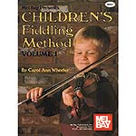 Children's Fiddling Method, book 1; Carol Ann Wheeler (Mel Bay)