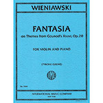Fantasia on Themes from Gounod's Faust, op. 20, violin and piano; Henri Wieniawski (International Music)