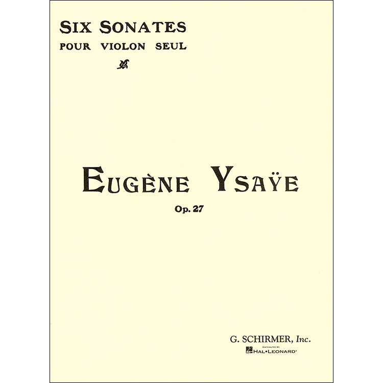 Six Sonates for Violin Solo, op. 27; Eugene Ysaye (Schirmer)