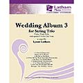 Wedding Album for String Trio volume 3 (violin/viola/cello, with optional violin II), score & parts (Latham Music)