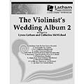Violinist's Wedding Album 2, with piano (Latham Music)