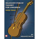 Beginner Violin Theory for Children, Book 3; Melanie Smith (Mel Bay Publications)