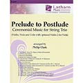 Prelude to Postlude for String Trio, score & parts; Various (Latham Music)