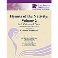 Hymns of the Nativity, volume 2, 2 violins with piano (optional viola II or cello II); Various (Latham Music)