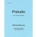 Preludio, 3 violins and piano; Michael McLean (Young Musicians)