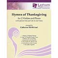 Hymns of Thanksgiving, 2 violins with alternative viola or cello for 2nd part, & optional piano; Various (Latham Music)