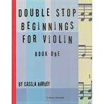 Double Stop Beginnings for the Violin, Book 1; Cassia Harvey (C. Harvey Publications)