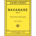 Havanaise, Op. 83, violin and piano; Camille Saint-Saens (International)