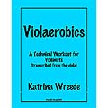 Violaerobics for Violin; Katrina Wreede (Vlazville Music)