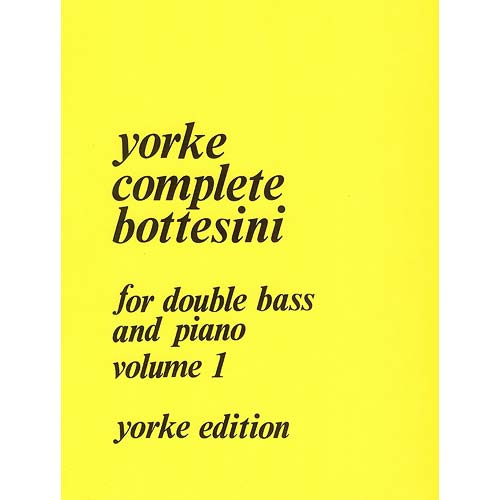 Complete Bottesini, volume 1, for double bass and piano; Giovanni Bottesini (Yorke Editions)