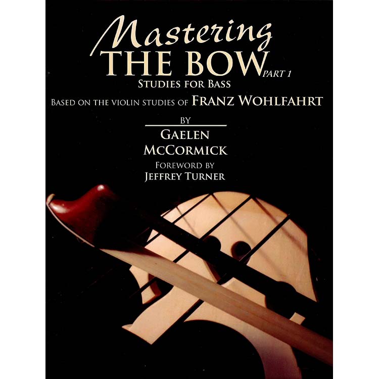 Mastering the Bow, part 1, studies for bass.  Based on the violin studies of Wohlfahrt.  By Gaelen McCormick  (Carl Fischer)