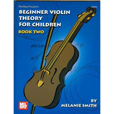 Beginner Violin Theory for Children, book 2; Melanie Smith (Mel Bay)