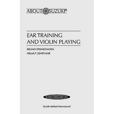 Ear Training & Violin Playing; Steinschaden/Zehetmair (Summy)