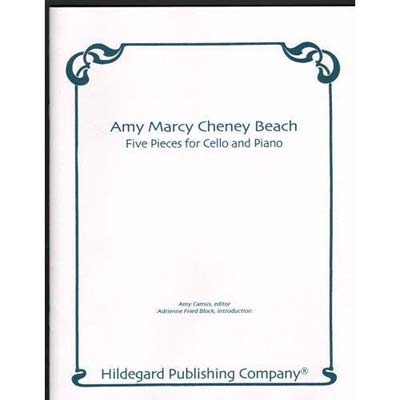 Five Pieces for Cello and Piano; Amy Beach (Hildegard Publishing)