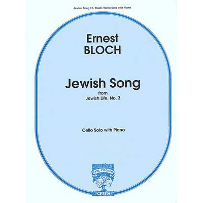 Jewish Song from "Jewish Life", No. 3, for cello and piano; Ernest Bloch (Carl Fischer)