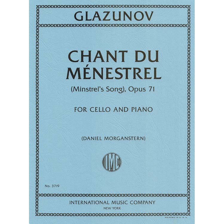 Chant du Menestrel, op. 71 (Minstrel's Song), cello and piano (Morgenstern); Alexander Glazunov (International )