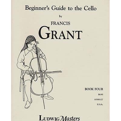 Beginner's Guide to the Cello, book 4; Francis Grant (LudwigMasters)