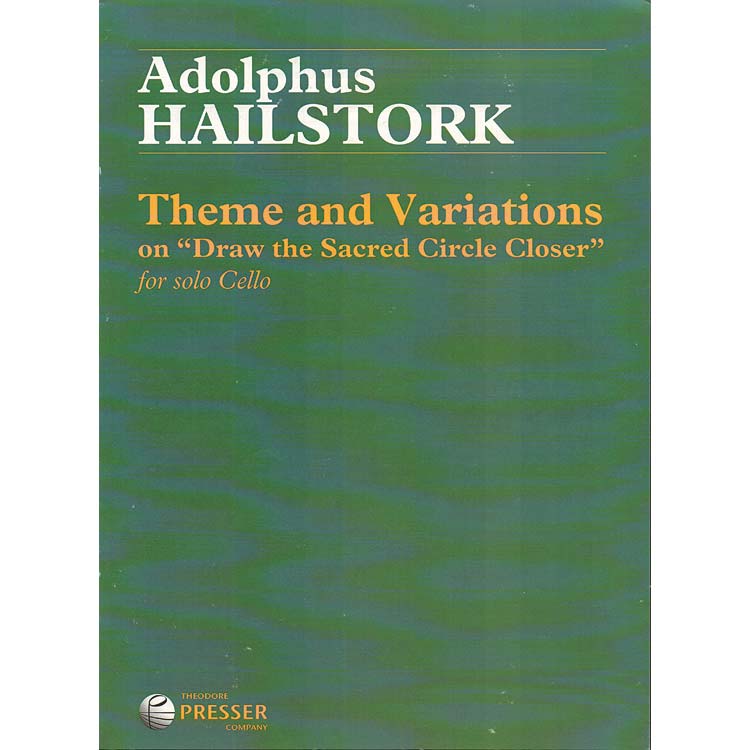 Theme and Variations on "Draw the Sacred Circle Closer" for solo cello; Adolphus Hailstork (Theodore Presser Company)
