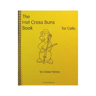 The Hot Cross Buns Book for Cello; Cassia Harvey (C. Harvey Publications)