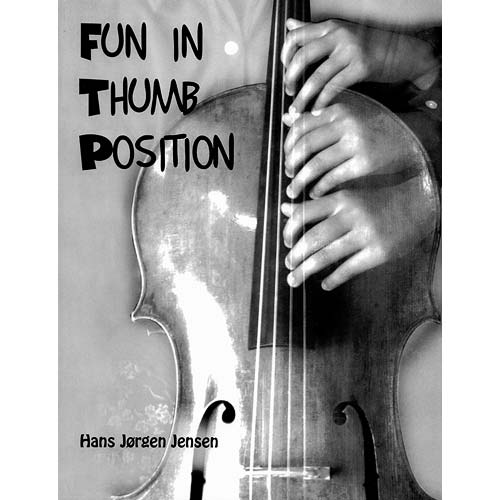 Fun in Thumb Position for cello, by Hans Jørgen Jensen (M&M Distributing)