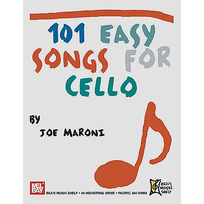 101 Easy Songs for Cello; Joe Maroni (Mel Bay)