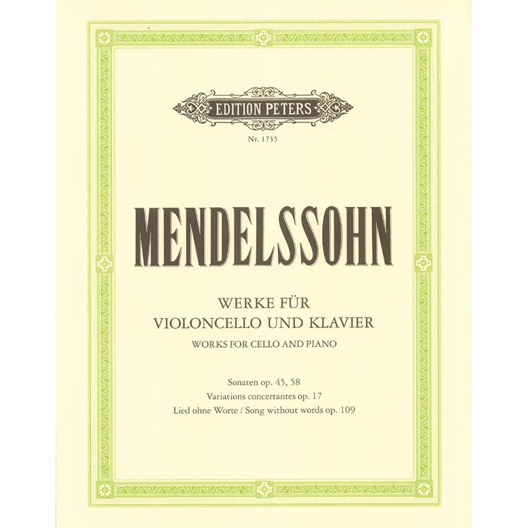 Compositions opp. 17, 45, 58, 109, cello and piano; Felix Mendelssohn (C. F. Peters)