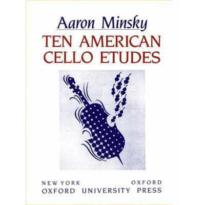 Ten American Cello Etudes; Aaron Minsky (Oxford University Press)