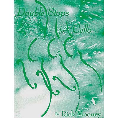 Double Stops for Cello; Rick Mooney (Summy-Birchard)