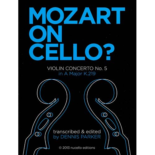 Concerto no. 5 in A Major, K. 219, arranged for cello and piano; Wolfgang Amadeus Mozart (Nucello Editions)