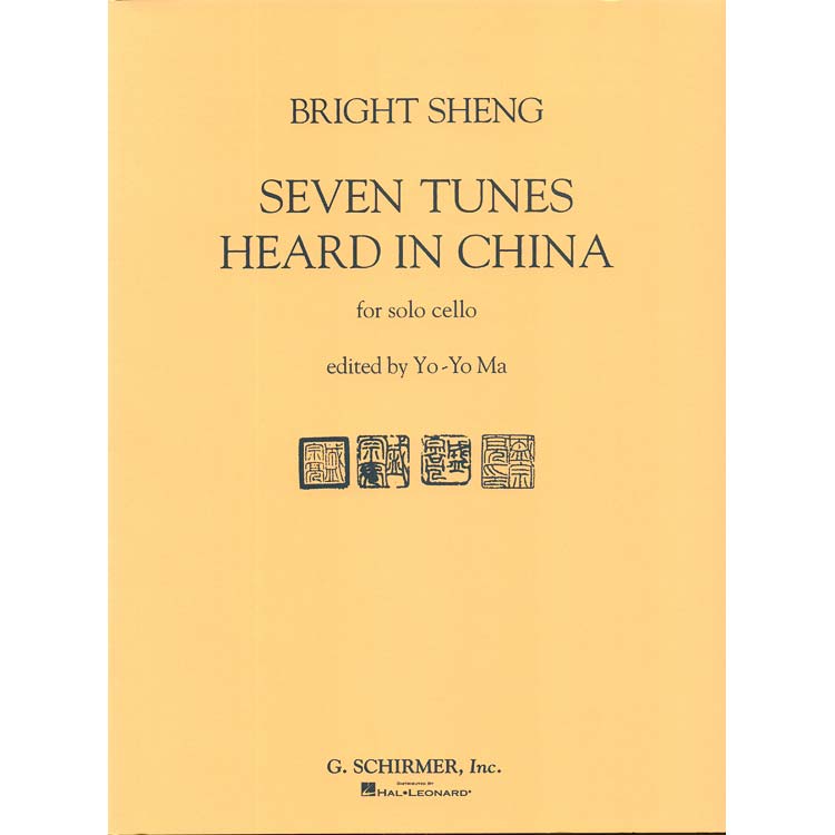Seven Tunes Heard in China, Cello (Yo-Yo Ma); Bright Sheng (G. Schirmer)