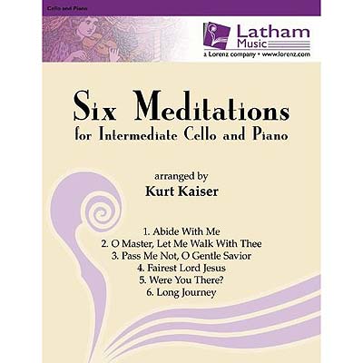 Six Meditations for Intermediate Cello & Piano; Various (Latham Music)