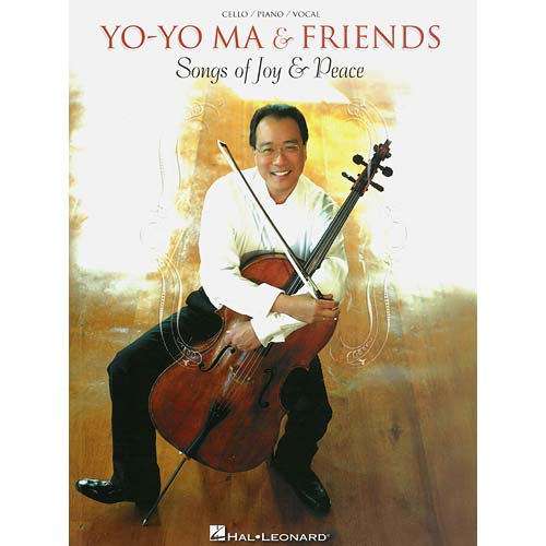 Songs of Joy & Peace; Yo-Yo Ma & Friends, for cello and piano, with lyrics (Hal Leonard)