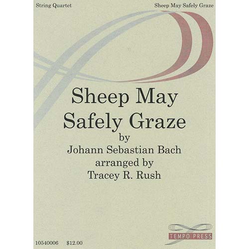 Sheep May Safely Graze, string quartet (Tracey R. Rush); Johann Sebastian Bach (Tempo Press)