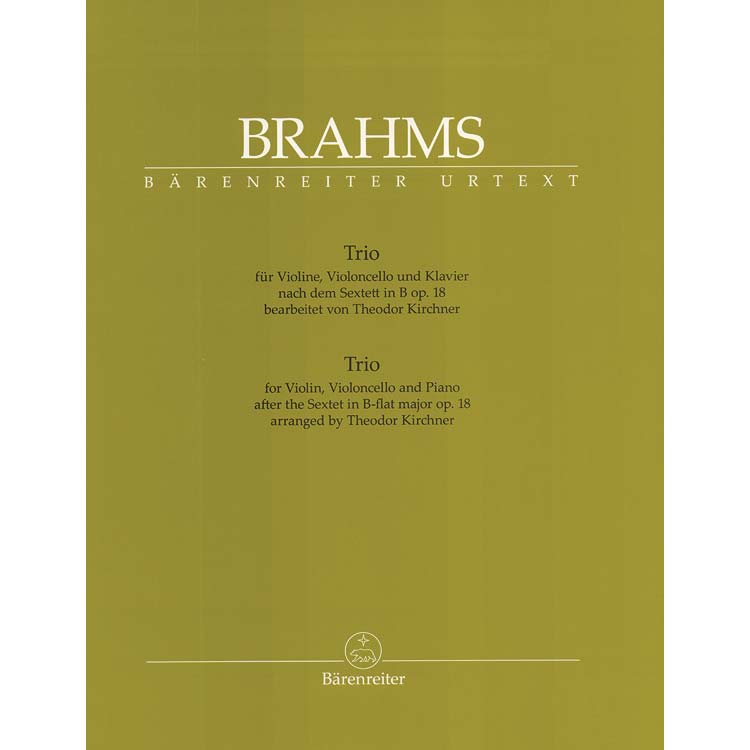 Piano Trio for violin, cello, and piano, after Sextet in B-flat Major, op. 18 (urtext); Johannes Brahms (Barenreiter Verlag)