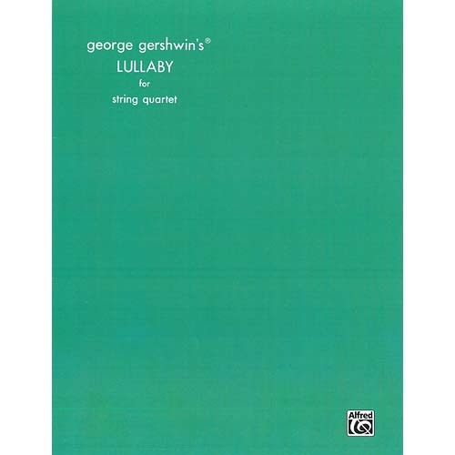 Lullaby for string quartet; George Gershwin (Alfred)