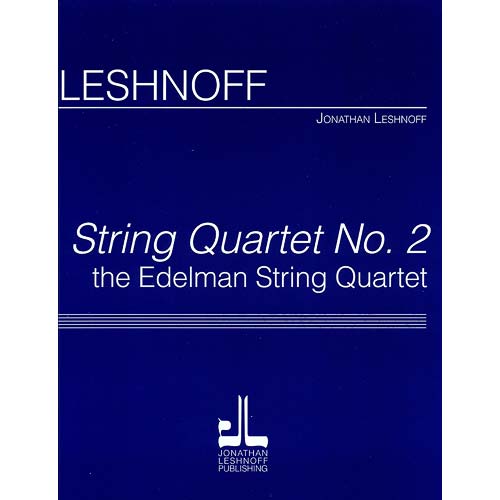 String Quartet no. 2: the Edelman Quartet; Jonathan Leshnoff (Presser)