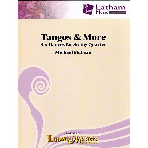 Tangos and More, quartet, score and parts; Michael McLean (Latham Music)