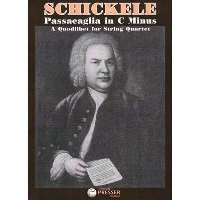 Passacaglia in C Minus, a Quodlibet for String Quartet; P.D.Q. Bach (Theodore Presser)