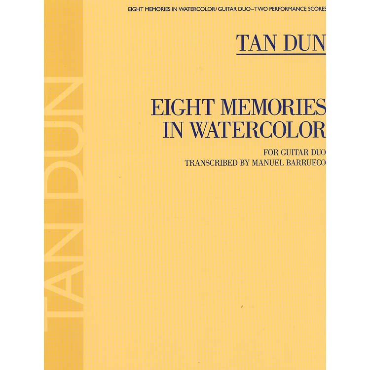 Eight Memories in Watercolor for guitar duo; Tan Dun (G. Schirmer, Inc.)