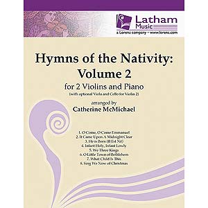 Hymns of the Nativity, volume 2, 2 violins with piano (optional viola II or cello II); Various (Latham Music)