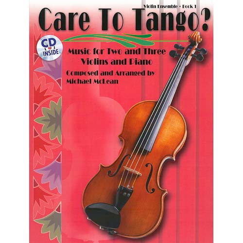 Care to Tango? Volume 1, for 2 or 3 violins and piano, with downloadable online audio; Michael McLean (Alfred)