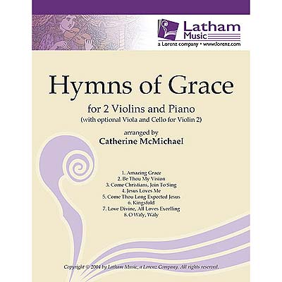 Hymns of Grace, 2 violins with alternative viola or cello 2nd parts, and optional piano; Various (Latham Music)