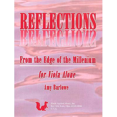 Reflections from the Edge of the Millenium, solo viola; Amy Barlowe (Black Squirrel)