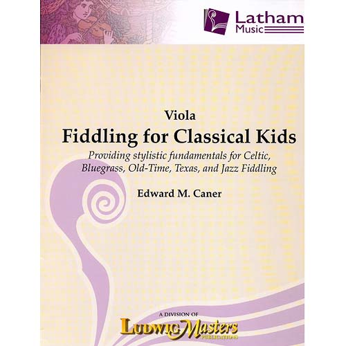 Fiddling for Classical Kids, viola; Edward Caner (Latham Music)