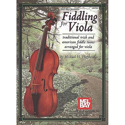 Fiddling for Viola, traditional Irish & American fiddle tunes (Hoffheimer); Various - Mel Bay