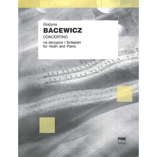 Concertino for violin and piano; Grazyna Bacewicz (Polskie Wydawnictwo Musica)