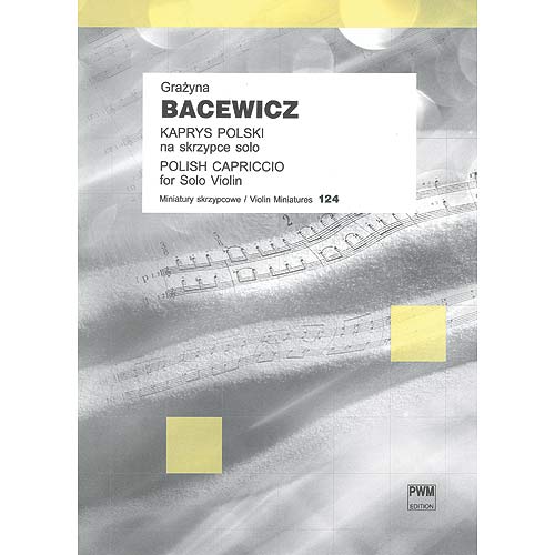 Polish Caprice for Solo Violin; Grazyna Bacewicz (Polskie Wydawnictwo Musica)