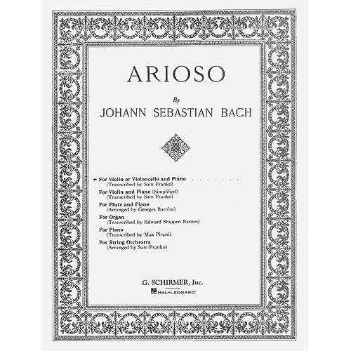 Arioso from Cantata No. 156, violin or cello and piano (Franko); Johann Sebastian Bach (Schirmer)