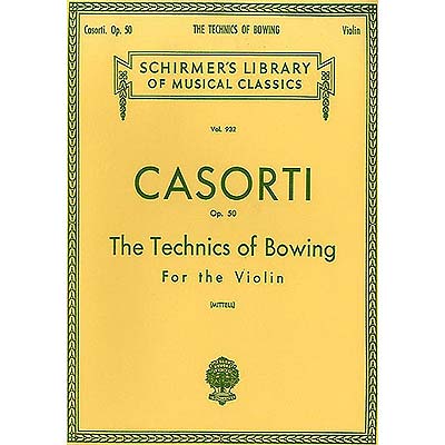 Technics of Bowing for the Violin; August Casorti (Schirmer)